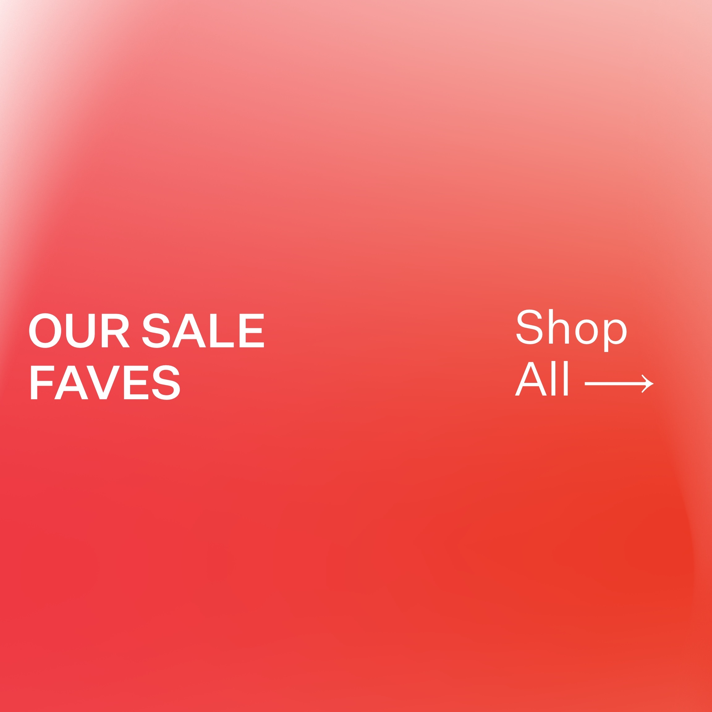 Our Sale Faves - Shop All