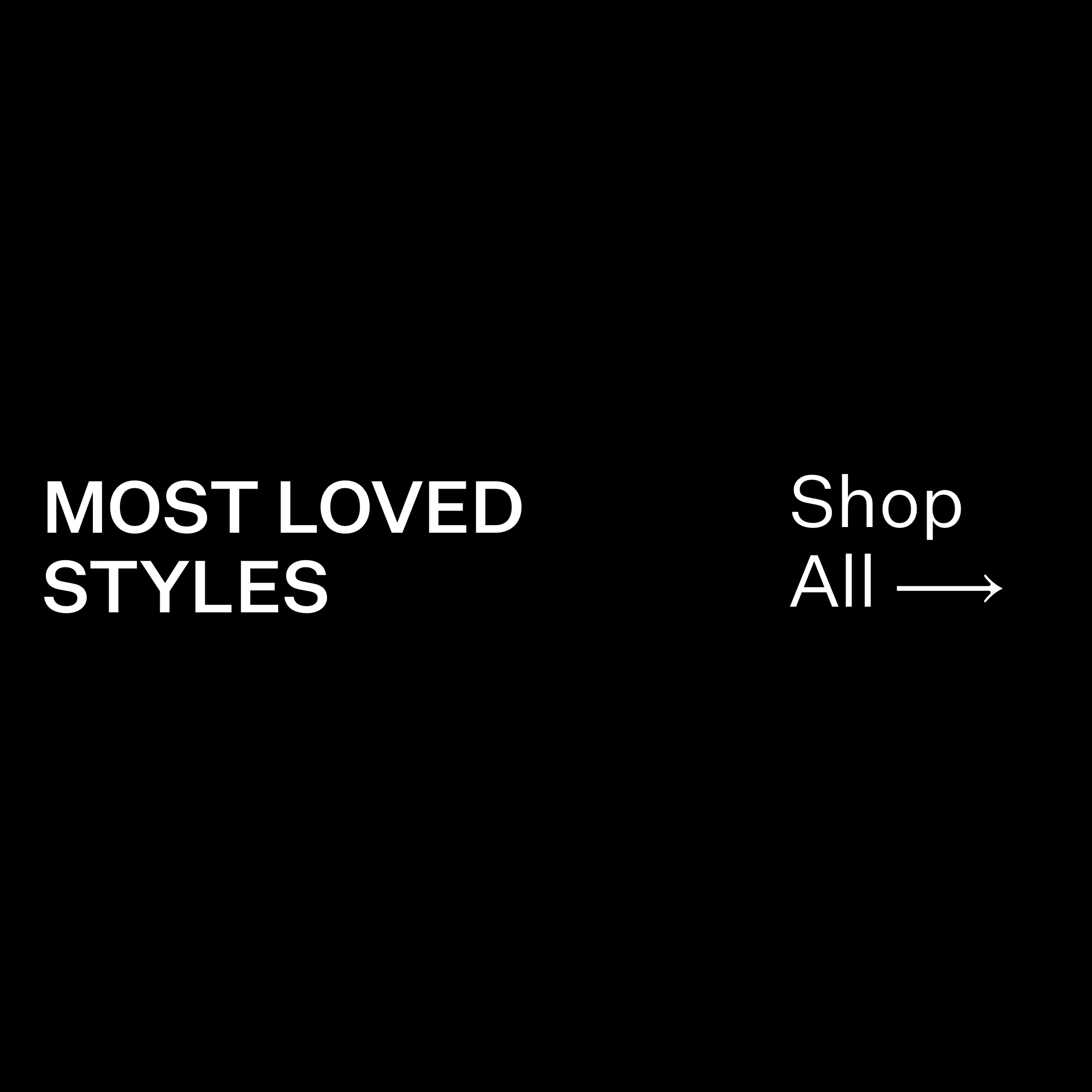 Shop All Most Loved Styles