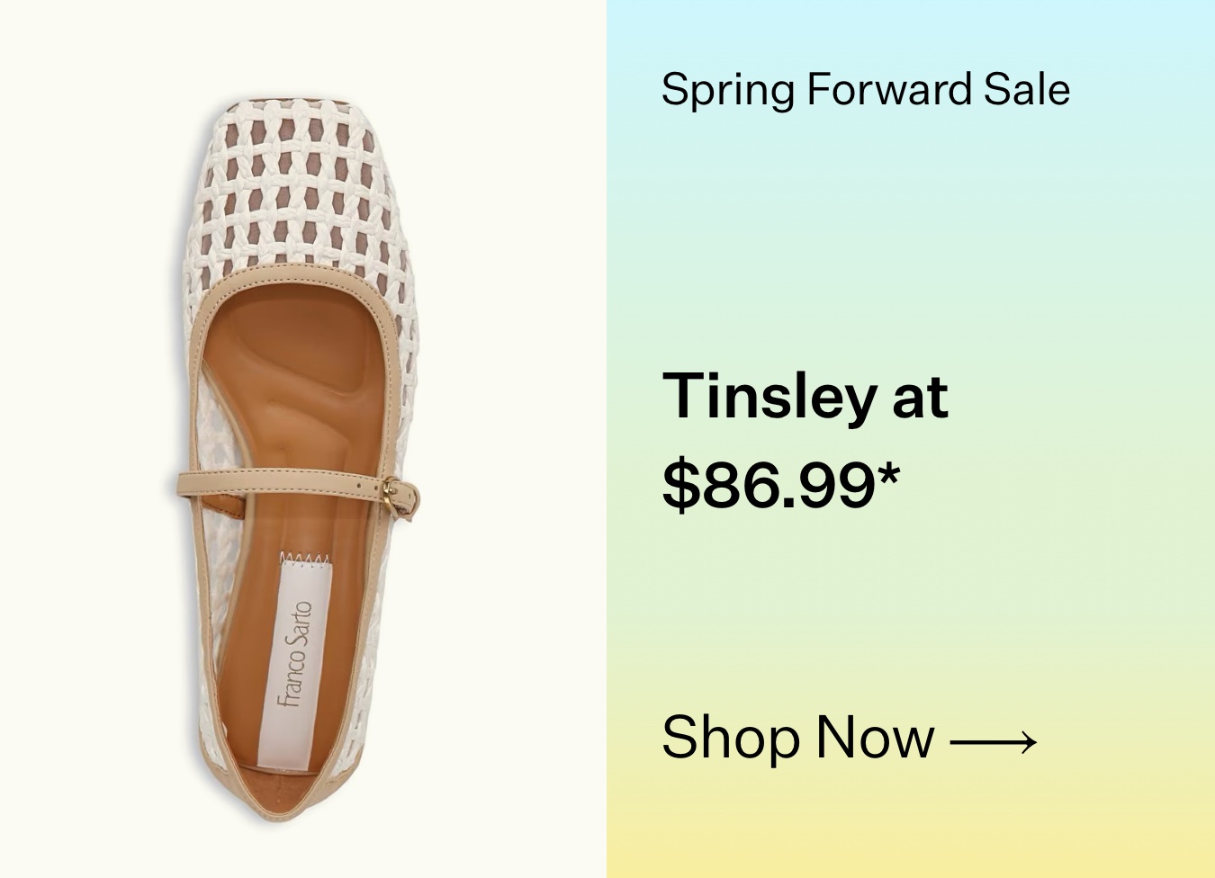 Spring Forward Sale. Tinsley at $86.99* Shop Now.